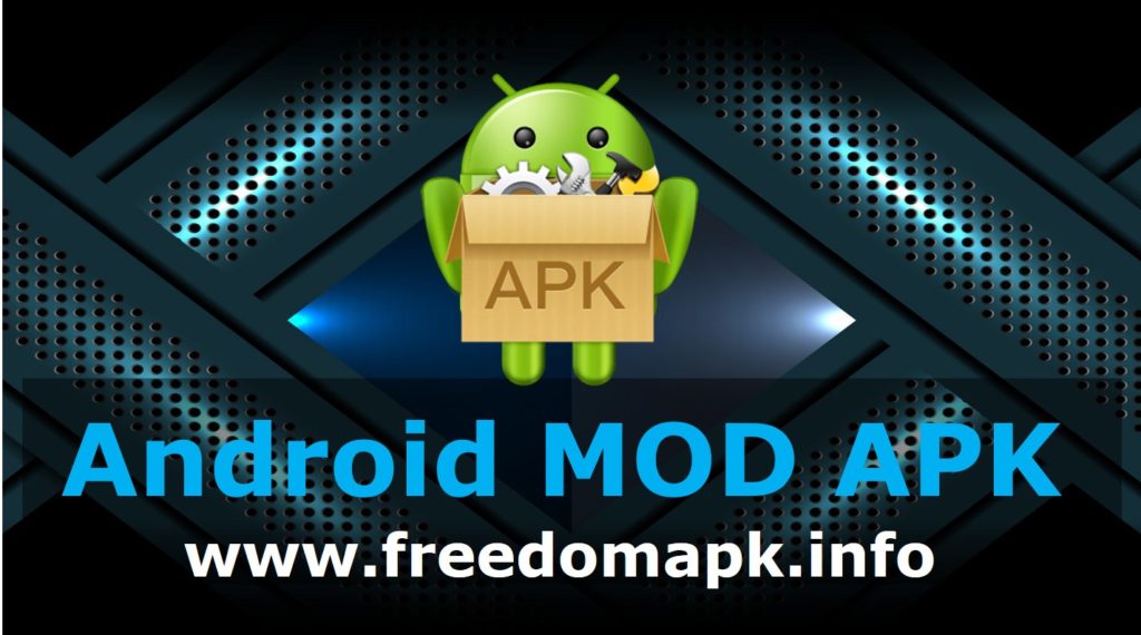 What is meant by Android MOD APK files? - Freedom Apk